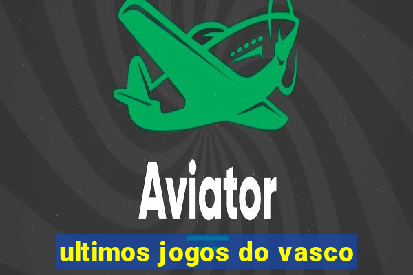 ultimos jogos do vasco